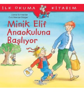 İlk Okuma Kitabım - Minik Elif Anaokuluna Başlıyor