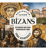 Dakikalar İçinde Bizans 200 Maddede Doğu Roma İmparatorluğu Tarihi