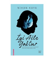 İyi Aile Yoktur Nihan Kaya İthaki Yayınları