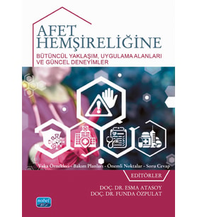AFET HEMŞİRELİĞİNE BÜTÜNCÜL YAKLAŞIM - Uygulama Alanları ve Güncel Deneyimler