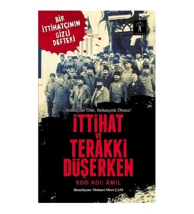 İttihat ve Terakki Düşerken - Kod Adı: Amil