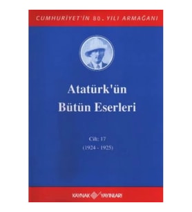 Atatürk'ün Bütün Eserleri Cilt: 17  (1924 - 1925)