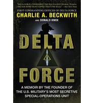 Delta Force: A Memoir by the Founder of the U.S. Military's Most Secretive Special-Operations Unit