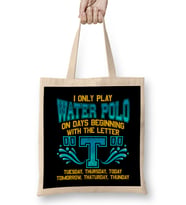I Only Play Water Polo On Days Beginning With T Bez Çanta Uzun Saplı