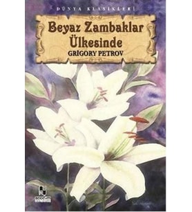 BEYAZ ZAMBAKLAR ÜLKESİNDE - GRİGORY PETROV - ANONİM YAYINCILIK