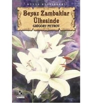 BEYAZ ZAMBAKLAR ÜLKESİNDE - GRİGORY PETROV - ANONİM YAYINCILIK