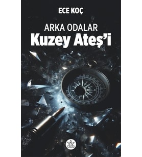 Arka Odalar: Kuzey Ateş'i / Ece Koç