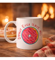 Northcity Donut Ever Leave Me Yazılı Sevimli Tasarım Porselen Kupa Model 22 - Kahve Kadehi ve Hediye Fikri