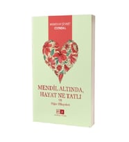 Mendil Altında , Hayat Ne Tatlı Ve Diğer Hikayeler
