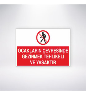 Ocakların Çevresinde Gezinmek Tehlikeli ve Yasaktır 21x28 Arkası Yapışkanlı Levha