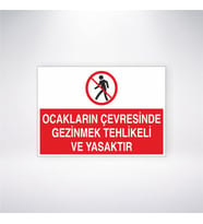 Ocakların Çevresinde Gezinmek Tehlikeli ve Yasaktır 21x28 Arkası Yapışkanlı Levha