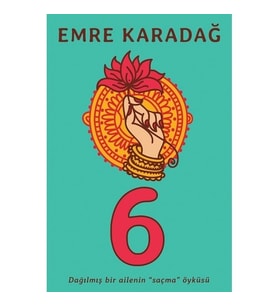 6 :Dağılmış Bir Ailenin “Saçma” Öyküsü