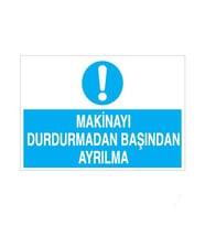 Makinayı Durdurmadan Başından Ayrılma Uyarı Levhası 20x30cm (Karışık)