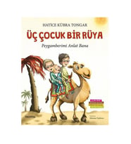 Üç Çocuk Bir Rüya Peygamberimi Anlat Bana Hatice Kübra Tongar Hayy Kitap