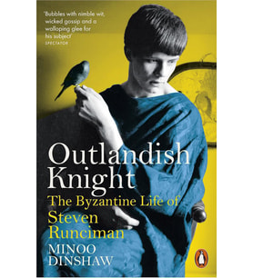 Outlandish Knight: The Byzantine Life Of Steven Runciman (Krem)