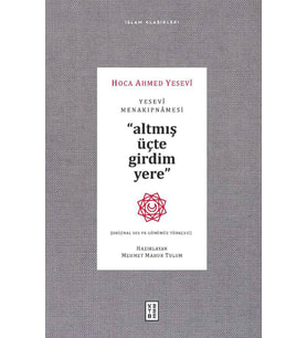 Yesevî Menakıpnâmesi - Altmış Üçte Girdim Yere
