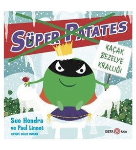 Süper Patates - Kaçak Bezelye Krallığı Sue Hendra Beta Kids