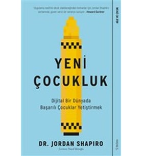 Yeni Çocukluk - Dijital Bir Dünyada Başarılı Çocuklar Yetiştirmek