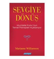 Sevgiye Dönüş - Mucizeler Kursu’nun Temel Prensipleri Açıklanıyor