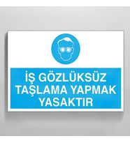 İş Gözlüksüz Taşlama Yapmak Yasaktır Uyarı Levhası 30x40cm (Karışık)