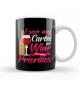 I Save My Carbs For Wine It's Called Priorities Kupa Bardak Porselen