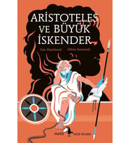 Aristoteles ve Büyük İskender - Küçük Filozoflar Dizisi 31 - Yan Marchand