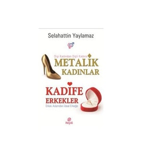 Metalik Kadınlar Kadife Erkekler - Selahattin Yaylamaz - Hayat Yayınları