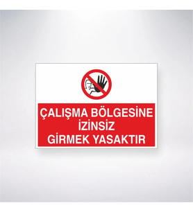 Çalışma Bölgesine İzinsiz Girmek Yasaktır 21x35 Arkası Yapışkanlı Levha