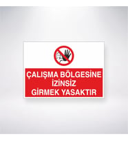 Çalışma Bölgesine İzinsiz Girmek Yasaktır 21x35 Arkası Yapışkanlı Levha