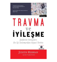 Travma ve İyileşme - Şiddetin Sonuçları Ev İçi İstismardan Siyasi Teröre