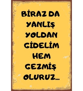 Birazda Yanlış Yoldan Gidelim Mdf Tablo