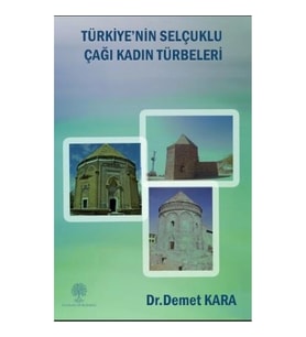 Türkiye'nin Selçuklu Çaği Kadin Türbeleri