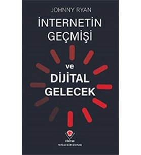 İnternetin Geçmişi ve Dijital Gelecek