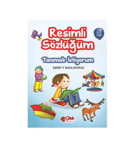 Resimli Sözlüğüm 3 5 Yaş Tanımak İstiyorum F. Zehra Bayrak Çilek Yayınları