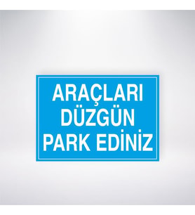 Araçları Düzgün Park Ediniz 21x35 Arkası Yapışkanlı Levha