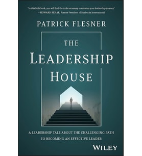 The Leadership House: A Leadership Tale About The Challenging Path To Becoming An Effective Leader (Krem)
