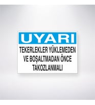 Uyarı Tekerlekleri Yüklemeden ve Boşaltmadan Önce Tokozlanmalı