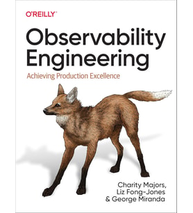 Observability Engineering: Achieving Production Excellence