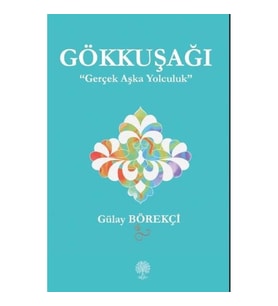 Gökkuşağı - Gerçek Aşka Yolculuk