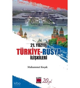 21. Yüzyıl Türkiye-Rusya İlişkileri