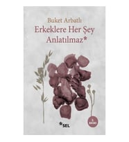 Erkeklere Her Şey Anlatılmaz