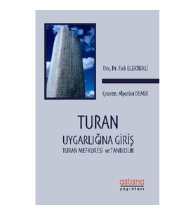 Turan Uygarlığına Giriş - Turan Mefkuresi ve Tanrıcılık