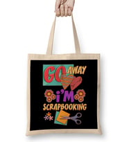 Funny Go Away I'm Scrapbooking Cute Scrapbooker Bez Çanta Uzun Saplı