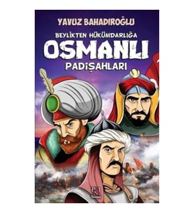 Beylikten Hükümdara Osmanlı Padişahları (Çocuk)