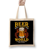 Beer Will Change The World But I Don't Know How Bez Çanta Uzun Saplı