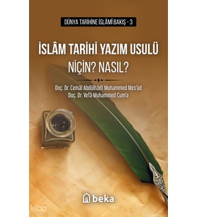 İslam Tarihi Yazım Usulü Niçin? Nasıl? Beka Yayınları Cemâl Abdülhâdî Muhammed Mes’ûd