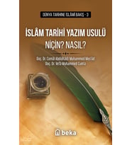 İslam Tarihi Yazım Usulü Niçin? Nasıl? Beka Yayınları Cemâl Abdülhâdî Muhammed Mes’ûd