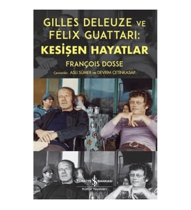Gilles Deleuze ve Felix Guattari: Kesişen Hayatlar