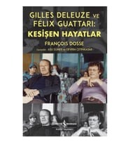 Gilles Deleuze ve Felix Guattari: Kesişen Hayatlar