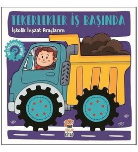 Tekerlekler İş Başında - İşkolik İnşaat Araçlarım